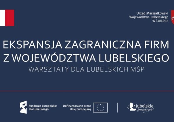Ekspansja zagraniczna firm z województwa lubelskiego na rynek francuski. Warsztaty dla MŚP