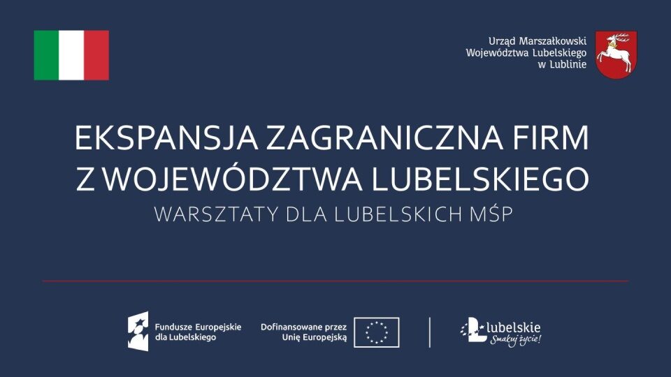Ekspansja zagraniczna firm z województwa lubelskiego na rynek włoski. Warsztaty dla MŚP