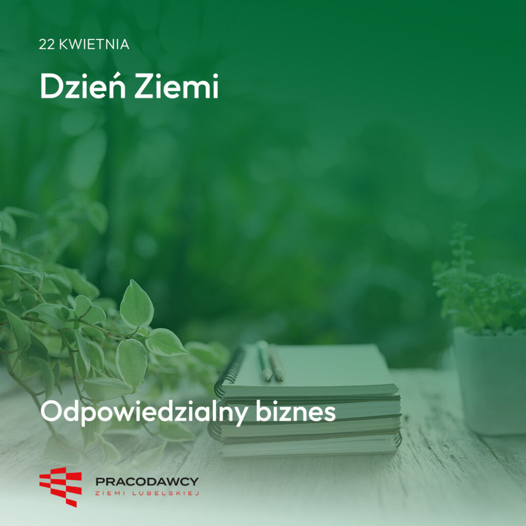 Dzień Ziemi - odpowiedzialny biznes
